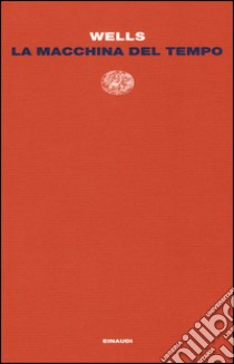 La macchina del tempo libro di Wells Herbert George; Mari M. (cur.)