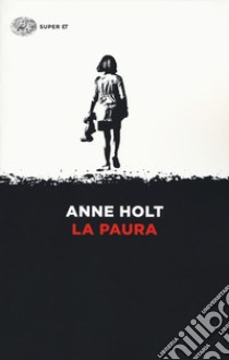 La paura libro di Holt Anne