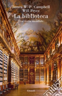 La biblioteca. Una storia mondiale libro di Campbell James W. P.; Pryce Will