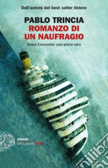 Romanzo di un naufragio. Costa Concordia: una storia vera libro di Trincia Pablo
