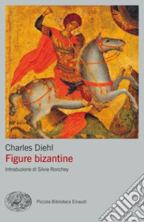 Figure bizantine libro di Diehl Charles