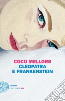 Cleopatra e Frankenstein libro di Mellors Coco