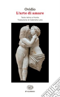 L'arte di amare. Testo latino a fronte libro di Ovidio P. Nasone