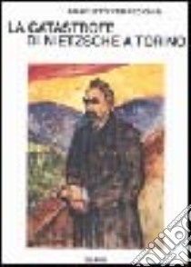 La catastrofe di Nietzsche a Torino libro di Verrecchia Anacleto