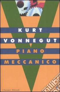Piano meccanico libro di Vonnegut Kurt; Mantovani V. (cur.)