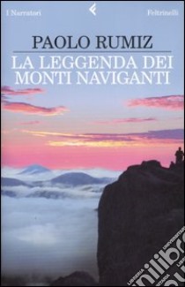 La leggenda dei monti naviganti libro di Rumiz Paolo