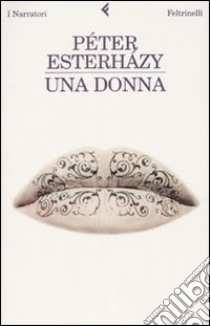 Una donna libro di Esterházy Péter