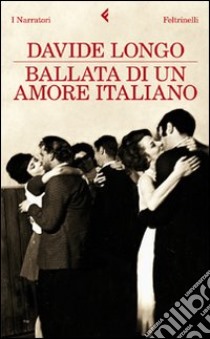 Ballata di un amore italiano libro di Longo Davide