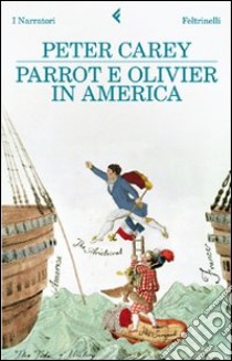 Parrot e Olivier in America libro di Carey Peter