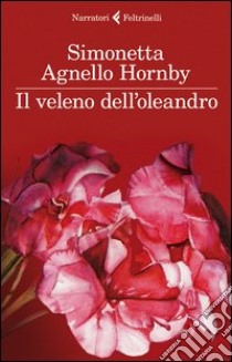 Il veleno dell'oleandro libro di Agnello Hornby Simonetta