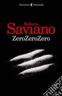 ZeroZeroZero libro di Saviano Roberto