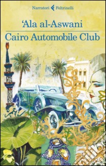 Cairo automobile club libro di Al-Aswani 'Ala