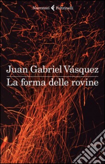 La forma delle rovine libro di Vásquez Juan Gabriel
