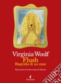 Flush. Biografia di un cane. Ediz. a colori libro di Woolf Virginia