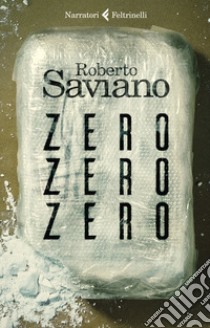 ZeroZeroZero. Nuova ediz. libro di Saviano Roberto