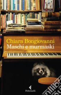 Maschi e murmaski libro di Bongiovanni Chiara