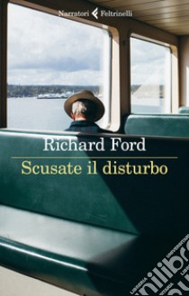 Scusate il disturbo libro di Ford Richard