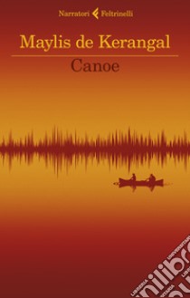 Canoe libro di De Kerangal Maylis