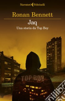 Jaq. Una storia da Top Boy libro di Bennett Ronan