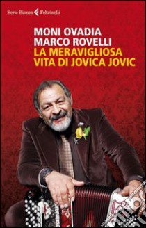 La meravigliosa vita di Jovica Jovic libro di Ovadia Moni; Rovelli Marco