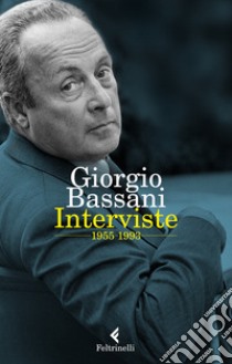 Interviste 1955-1993 libro di Bassani Giorgio; Scarpa D. (cur.); Pecchiari B. (cur.)