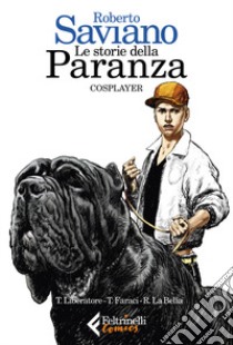 Le storie della paranza. Vol. 2: Cosplayer libro di Saviano Roberto; Faraci Tito