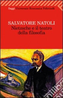 Nietzsche e il teatro della filosofia libro di Natoli Salvatore
