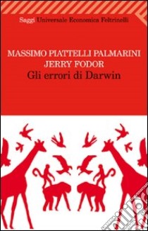 Gli errori di Darwin libro di Piattelli Palmarini Massimo; Fodor Jerry A.