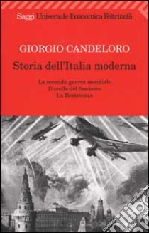 Storia dell'Italia moderna. Vol. 10: La seconda guerra mondiale. Il crollo del fascismo. La Resistenza. 1939-1945 libro di Candeloro Giorgio