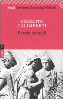 Opere. Vol. 10: Parole nomadi libro di Galimberti Umberto