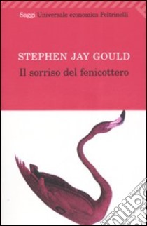 Il sorriso del fenicottero libro di Gould Stephen Jay