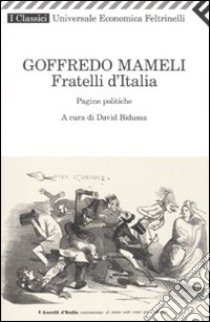 Fratelli d'Italia. Pagine politiche libro di Mameli Goffredo; Bidussa D. (cur.)