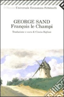 François le Champi libro di Sand George; Bigliosi C. (cur.)