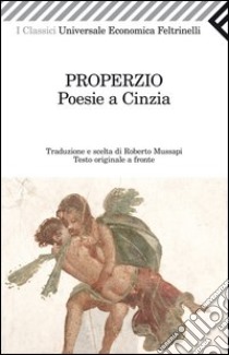 Poesie a Cinzia. Testo latino a fronte libro di Properzio Sesto; Mussapi R. (cur.)