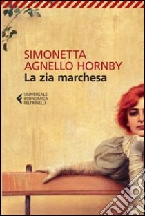 La zia marchesa libro di Agnello Hornby Simonetta