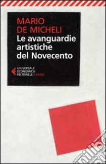Le avanguardie artistiche del Novecento libro di De Micheli Mario