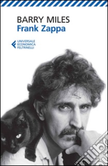 Frank Zappa. La vita e la musica di un uomo «Absolutely free» libro di Miles Barry