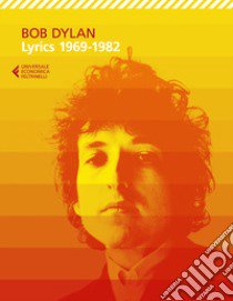 Lyrics 1969-1982 libro di Dylan Bob; Carrera A. (cur.)
