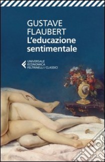 L'educazione sentimentale libro di Flaubert Gustave; Balatti M. (cur.)