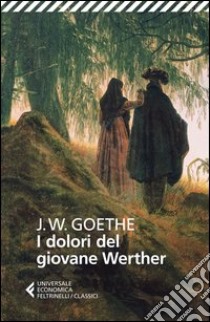 I dolori del giovane Werther libro di Goethe Johann Wolfgang