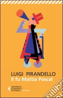 Il fu Mattia Pascal libro di Pirandello Luigi; Gagliardi A. (cur.)