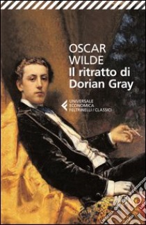 Il ritratto di Dorian Gray libro di Wilde Oscar; Bini B. (cur.)
