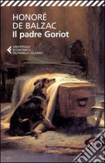Il padre Goriot libro di Balzac Honoré de