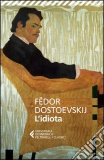 L'idiota libro di Dostoevskij Fëdor; Pacini G. (cur.)