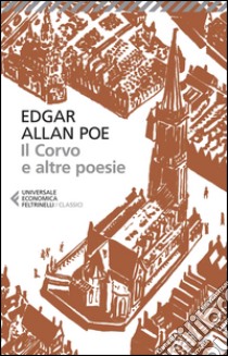 Il corvo e altre poesie. Testo inglese a fronte libro di Poe Edgar Allan; Montanari R. (cur.)