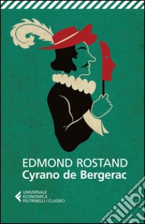 Cyrano de Bergerac libro di Rostand Edmond; Bigliosi Franck C. (cur.)