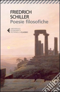 Poesie filosofiche. Testo tedesco a fronte libro di Schiller Friedrich; Pinna G. (cur.)