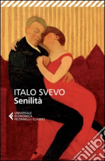 Senilità libro di Svevo Italo; Benussi C. (cur.)