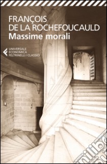 Massime morali libro di La Rochefoucauld François de; Ieva F. (cur.)