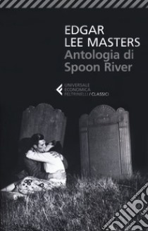 Antologia di Spoon River. Testo inglese a fronte libro di Masters Edgar Lee; Terrinoni E. (cur.)